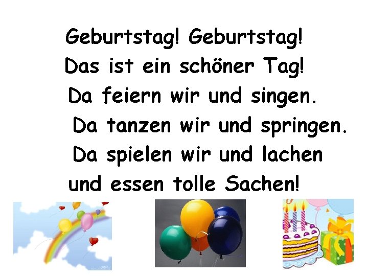 Geburtstag! Das ist ein schöner Tag! Da feiern wir und singen. Da tanzen wir