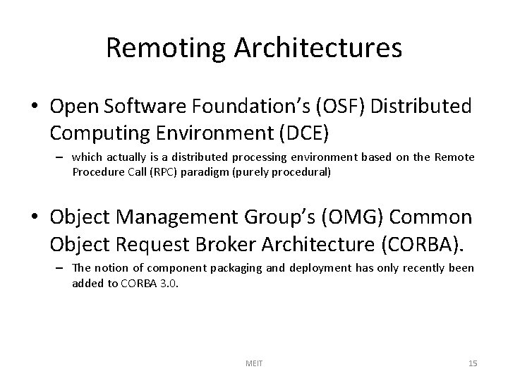 Remoting Architectures • Open Software Foundation’s (OSF) Distributed Computing Environment (DCE) – which actually