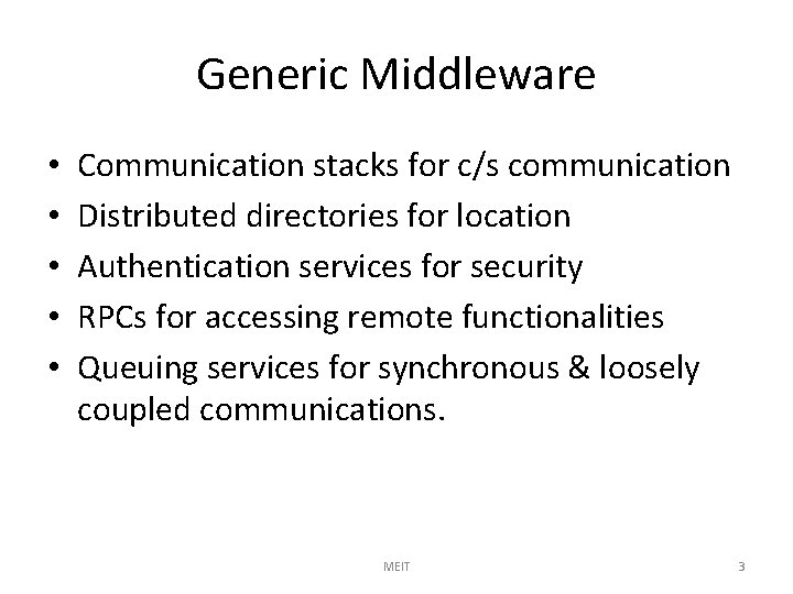 Generic Middleware • • • Communication stacks for c/s communication Distributed directories for location