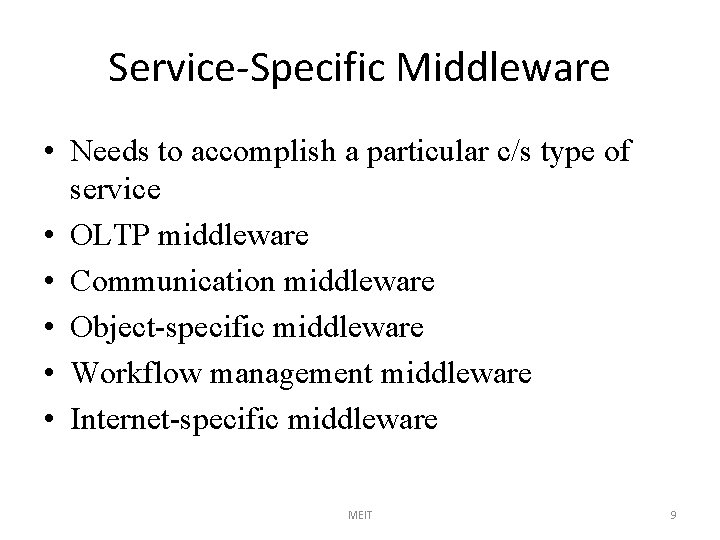 Service-Specific Middleware • Needs to accomplish a particular c/s type of service • OLTP