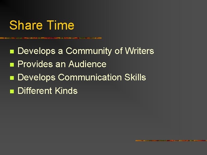 Share Time Develops a Community of Writers Provides an Audience Develops Communication Skills Different