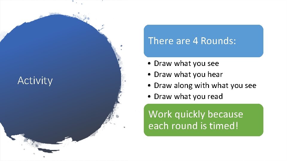 There are 4 Rounds: Activity • Draw what you see • Draw what you