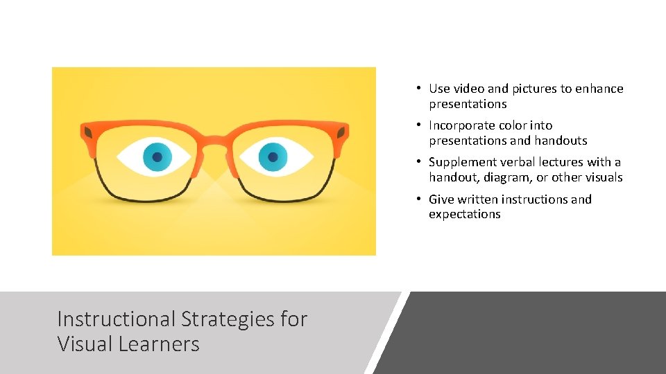  • Use video and pictures to enhance presentations • Incorporate color into presentations