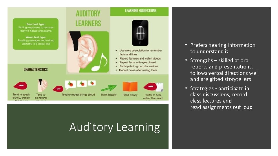  • Prefers hearing information to understand it • Strengths – skilled at oral