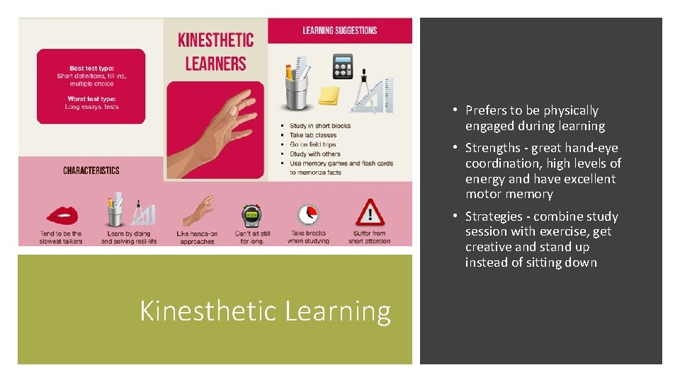  • Prefers to be physically engaged during learning • Strengths - great hand-eye