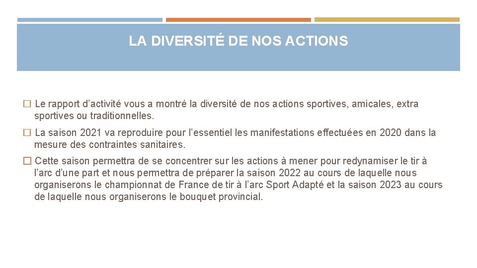 LA DIVERSITÉ DE NOS ACTIONS � Le rapport d’activité vous a montré la diversité