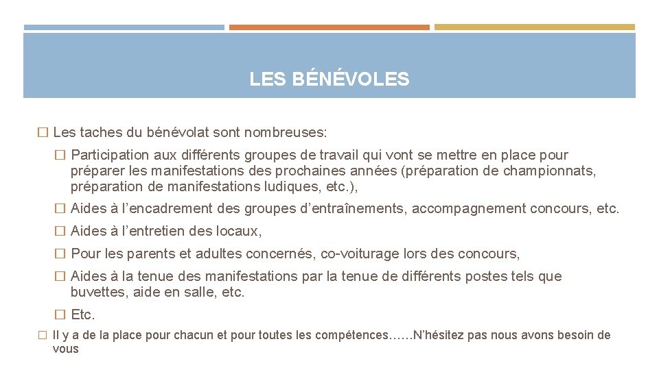 LES BÉNÉVOLES � Les taches du bénévolat sont nombreuses: � Participation aux différents groupes