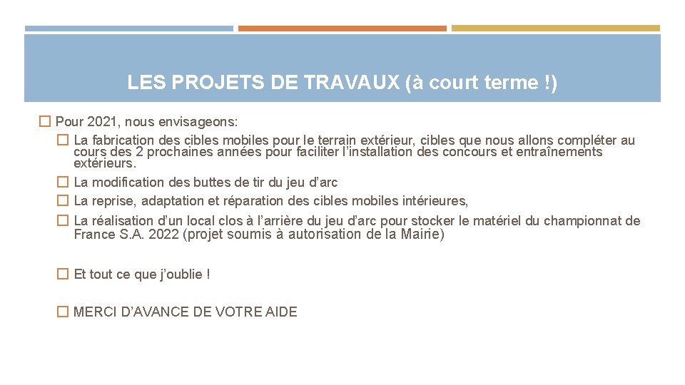 LES PROJETS DE TRAVAUX (à court terme !) � Pour 2021, nous envisageons: �