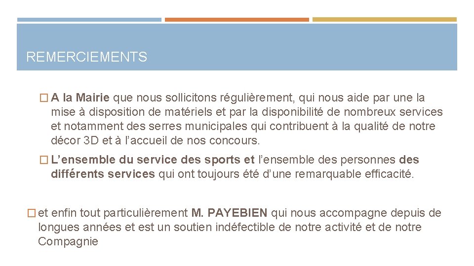 REMERCIEMENTS � A la Mairie que nous sollicitons régulièrement, qui nous aide par une