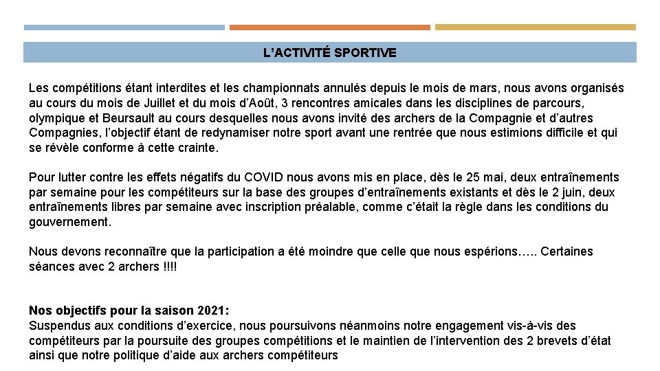 L’ACTIVITÉ SPORTIVE Les compétitions étant interdites et les championnats annulés depuis le mois de