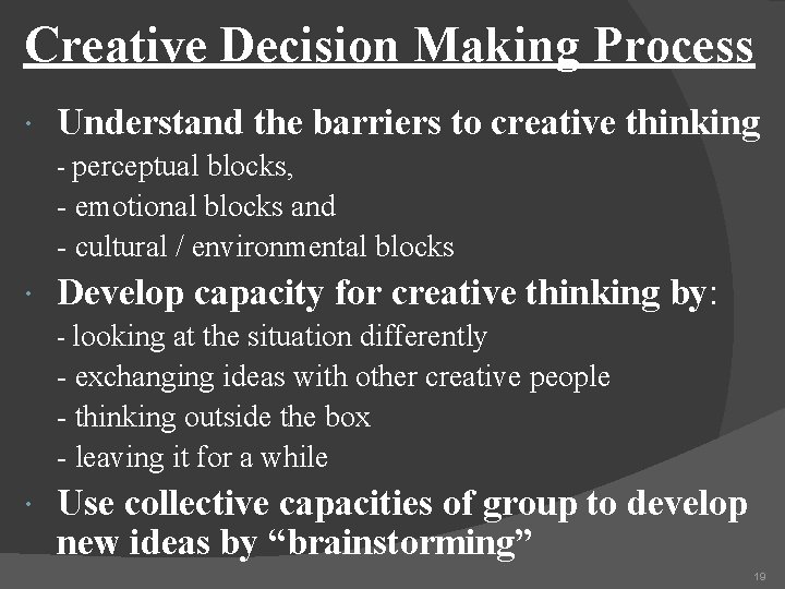 Creative Decision Making Process Understand the barriers to creative thinking - perceptual blocks, -