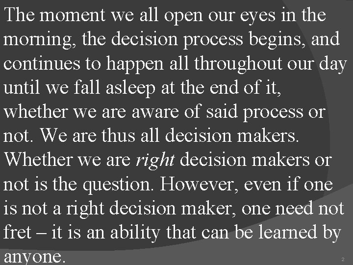 The moment we all open our eyes in the morning, the decision process begins,