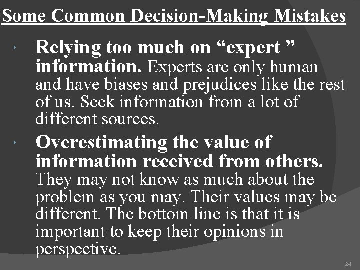 Some Common Decision-Making Mistakes Relying too much on “expert ” information. Experts are only