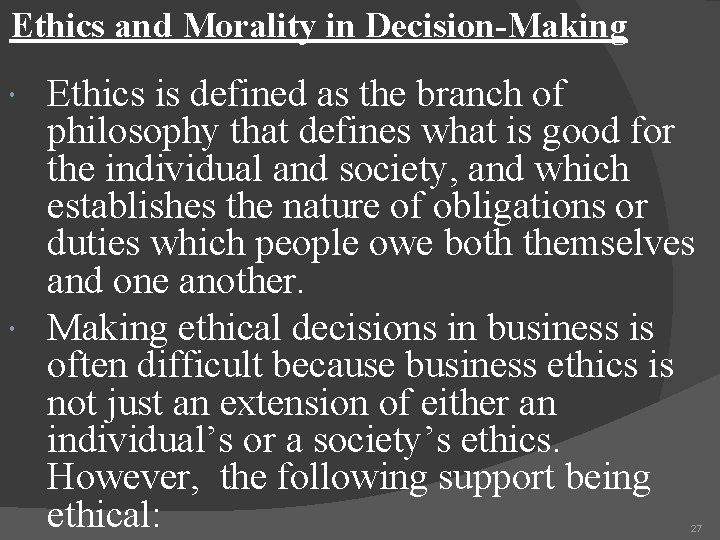 Ethics and Morality in Decision-Making Ethics is defined as the branch of philosophy that