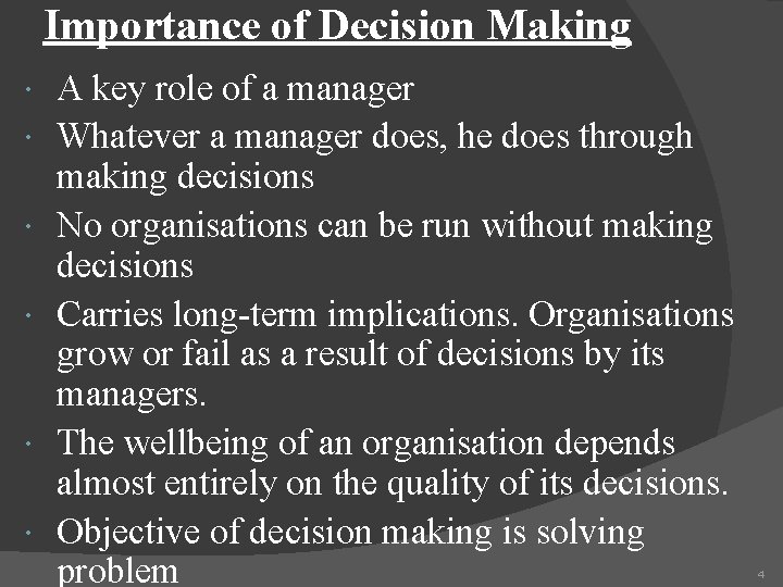 Importance of Decision Making A key role of a manager Whatever a manager does,