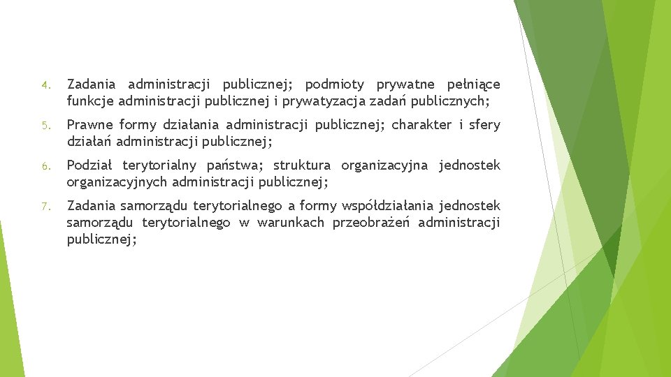 4. Zadania administracji publicznej; podmioty prywatne pełniące funkcje administracji publicznej i prywatyzacja zadań publicznych;