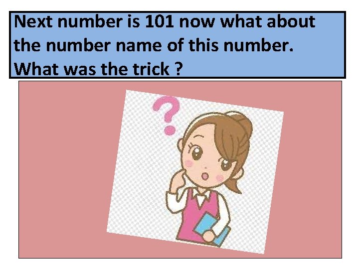 Next number is 101 now what about the number name of this number. What