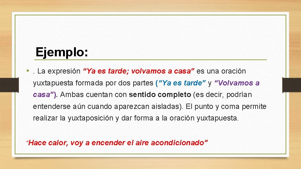 Ejemplo: • . La expresión “Ya es tarde; volvamos a casa” es una oración Ejemplo: • . La expresión “Ya es tarde; volvamos a casa” es una oración