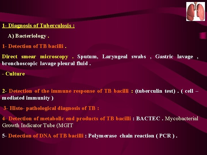 1 - Diagnosis of Tuberculosis : A) Bacteriology. 1 - Detection of TB bacilli.