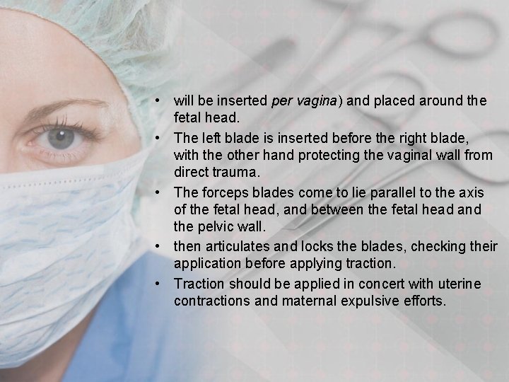  • will be inserted per vagina) and placed around the fetal head. •