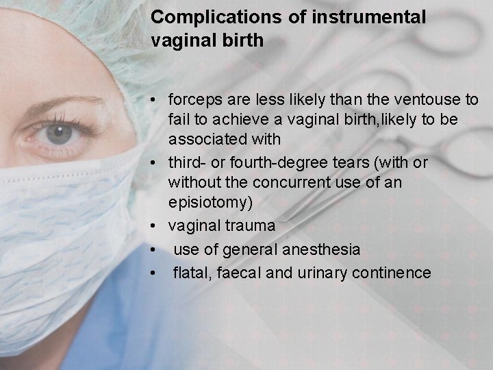 Complications of instrumental vaginal birth • forceps are less likely than the ventouse to