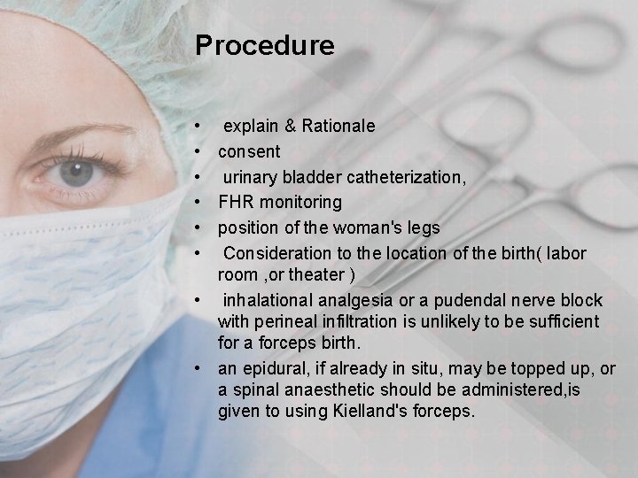 Procedure • explain & Rationale • consent • urinary bladder catheterization, • FHR monitoring