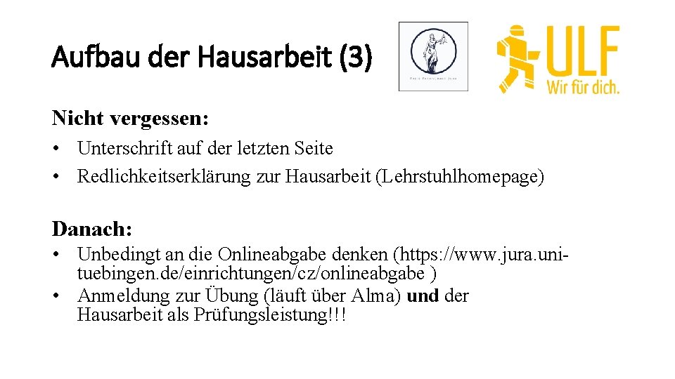 Aufbau der Hausarbeit (3) Nicht vergessen: • Unterschrift auf der letzten Seite • Redlichkeitserklärung