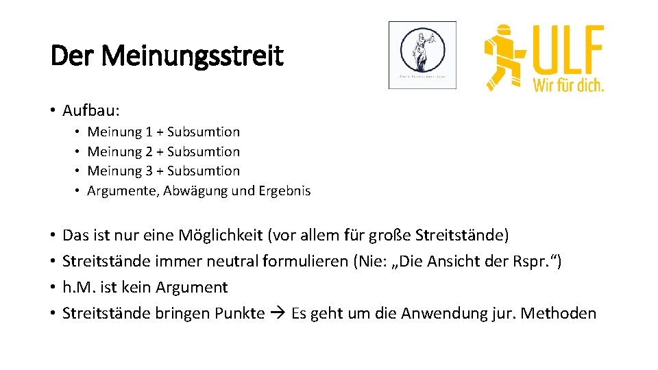 Der Meinungsstreit • Aufbau: • • Meinung 1 + Subsumtion Meinung 2 + Subsumtion