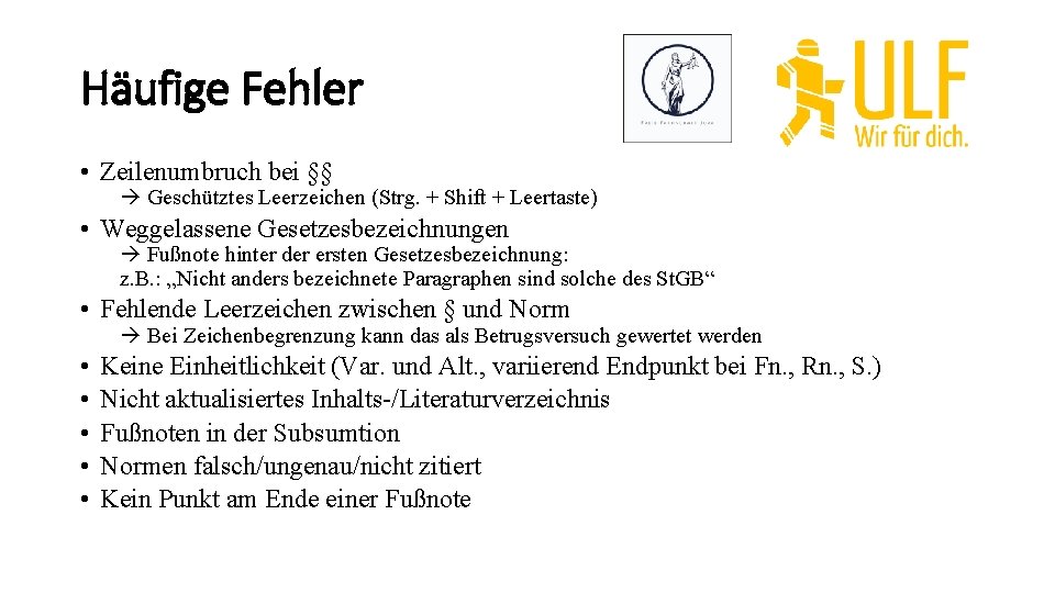 Häufige Fehler • Zeilenumbruch bei §§ Geschütztes Leerzeichen (Strg. + Shift + Leertaste) •