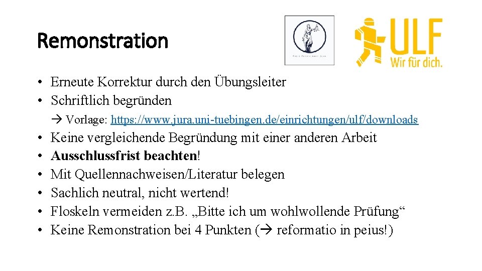 Remonstration • Erneute Korrektur durch den Übungsleiter • Schriftlich begründen Vorlage: https: //www. jura.