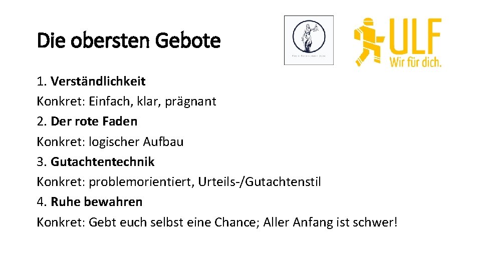 Die obersten Gebote 1. Verständlichkeit Konkret: Einfach, klar, prägnant 2. Der rote Faden Konkret: