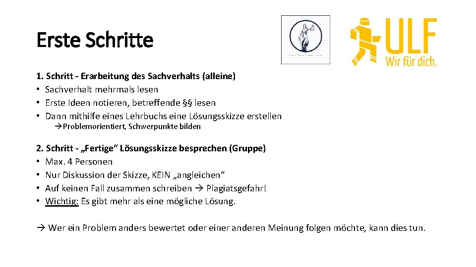 Erste Schritte 1. Schritt – Erarbeitung des Sachverhalts (alleine) • Sachverhalt mehrmals lesen •