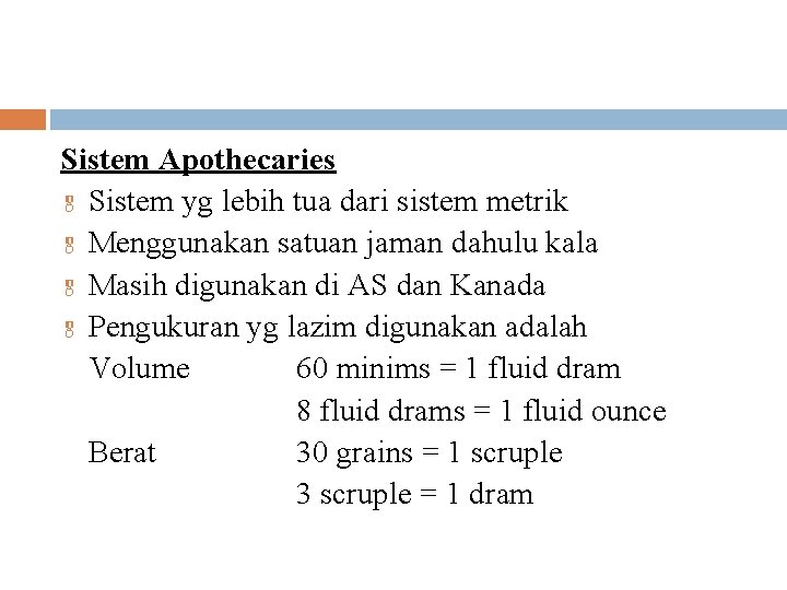 Sistem Apothecaries & Sistem yg lebih tua dari sistem metrik & Menggunakan satuan jaman