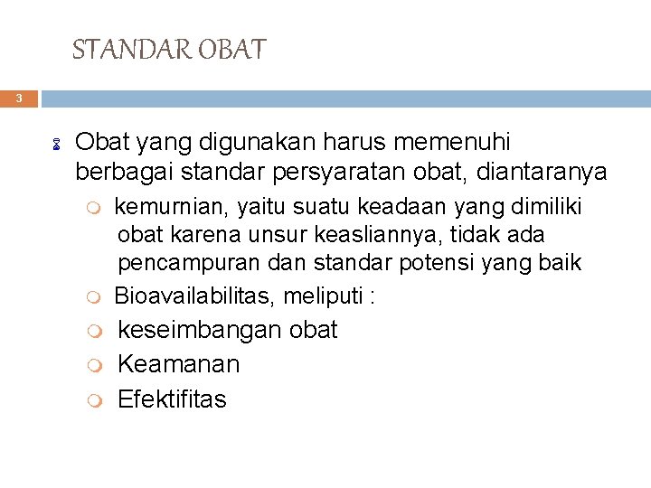 STANDAR OBAT 3 6 Obat yang digunakan harus memenuhi berbagai standar persyaratan obat, diantaranya