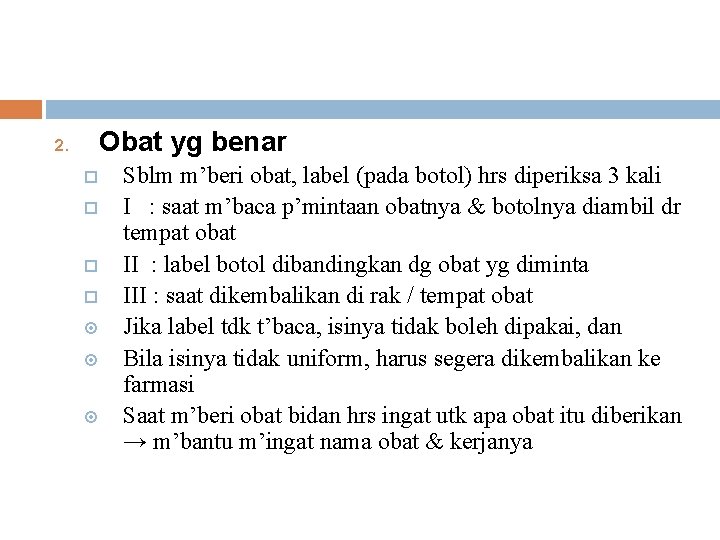 2. Obat yg benar o o Sblm m’beri obat, label (pada botol) hrs diperiksa