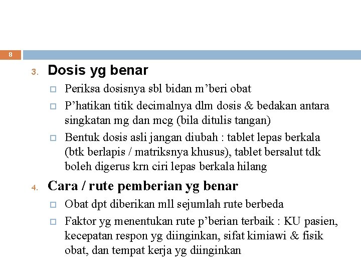 8 3. Dosis yg benar o o o 4. Periksa dosisnya sbl bidan m’beri