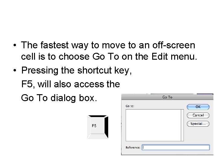  • The fastest way to move to an off-screen cell is to choose