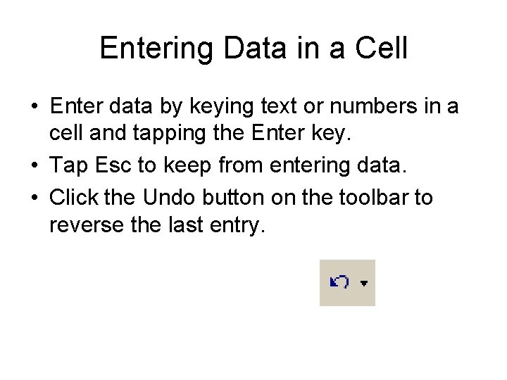 Entering Data in a Cell • Enter data by keying text or numbers in