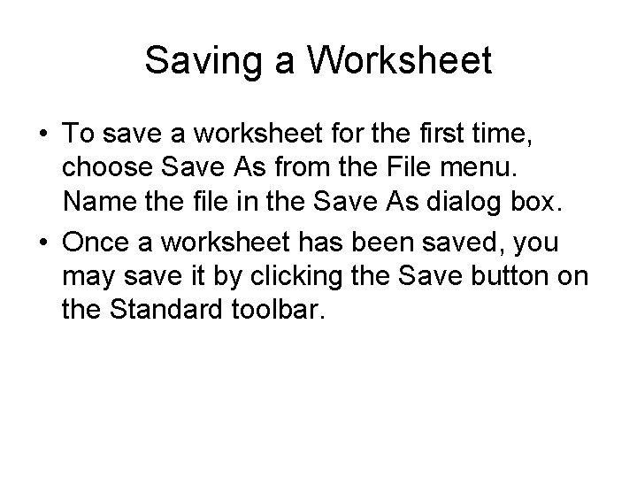 Saving a Worksheet • To save a worksheet for the first time, choose Save