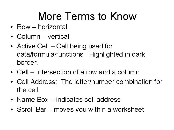 More Terms to Know • Row – horizontal • Column – vertical • Active