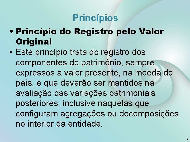 Princípios • Princípio do Registro pelo Valor Original • Este princípio trata do registro