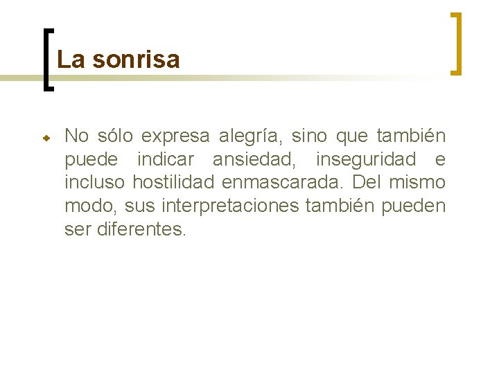 La sonrisa No sólo expresa alegría, sino que también puede indicar ansiedad, inseguridad e