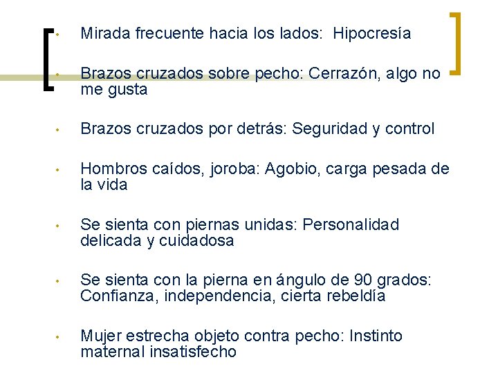  • Mirada frecuente hacia los lados: Hipocresía • Brazos cruzados sobre pecho: Cerrazón,