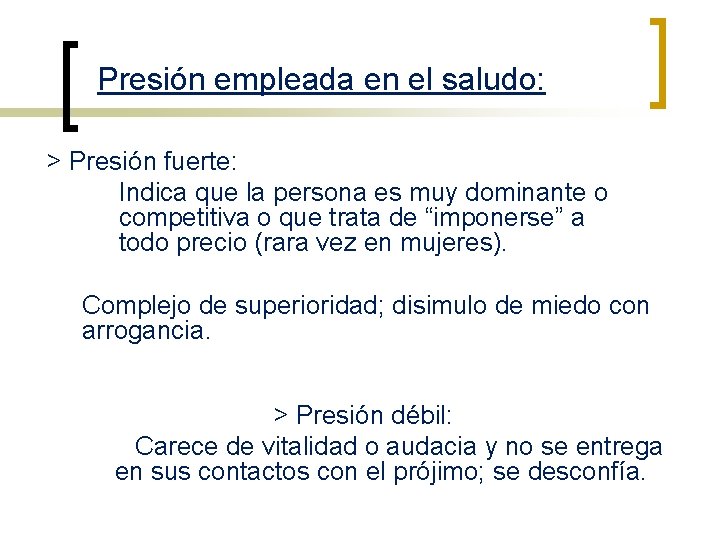 Presión empleada en el saludo: > Presión fuerte: Indica que la persona es muy