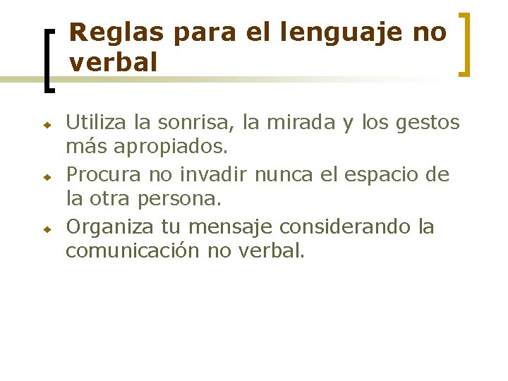 Reglas para el lenguaje no verbal Utiliza la sonrisa, la mirada y los gestos
