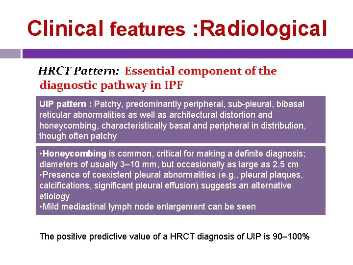 Clinical features : Radiological HRCT Pattern: Essential component of the diagnostic pathway in IPF