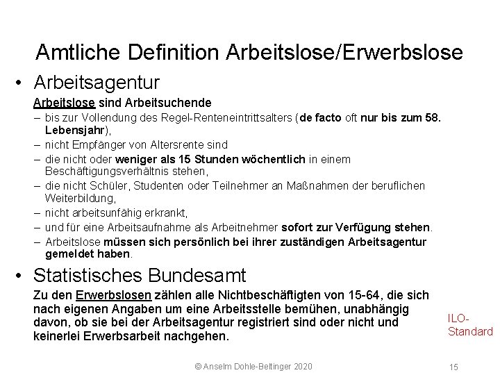 5 2 Arbeitsmarkt Amtliche Definition Arbeitslose/Erwerbslose • Arbeitsagentur Arbeitslose sind Arbeitsuchende – bis zur