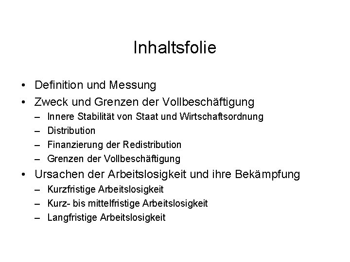 5 2 Arbeitsmarkt Inhaltsfolie • Definition und Messung • Zweck und Grenzen der Vollbeschäftigung