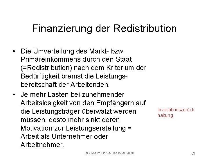 5 2 Arbeitsmarkt Finanzierung der Redistribution • Die Umverteilung des Markt bzw. Primäreinkommens durch