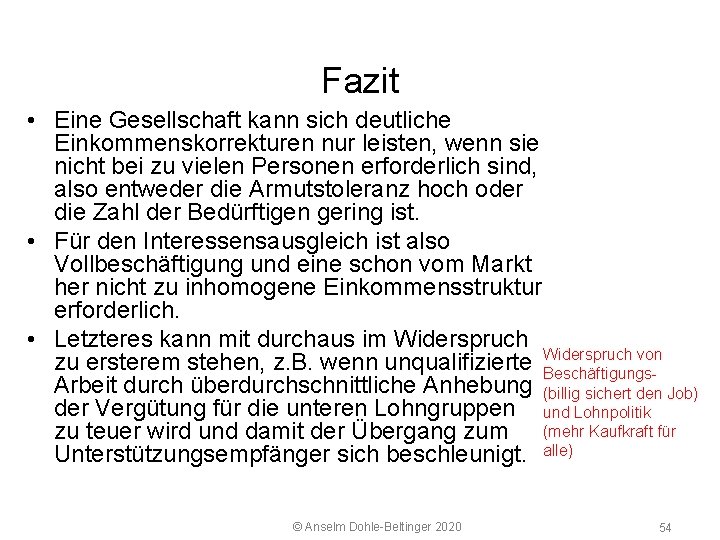 5 2 Arbeitsmarkt Fazit • Eine Gesellschaft kann sich deutliche Einkommenskorrekturen nur leisten, wenn